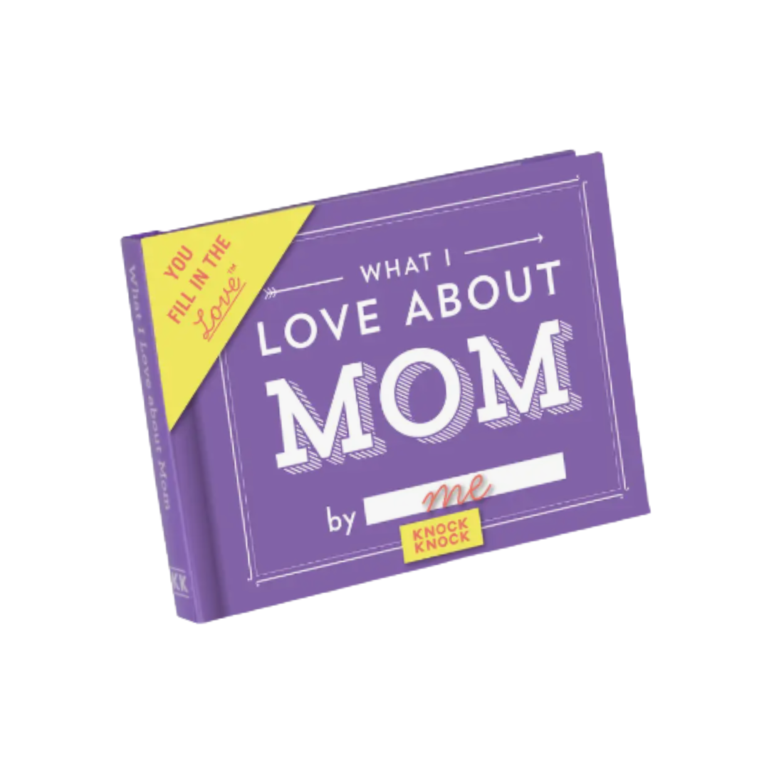 What I Love about Mom: Fill in the Love Book
